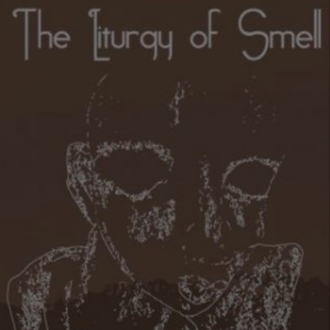 The Liturgy of Smell